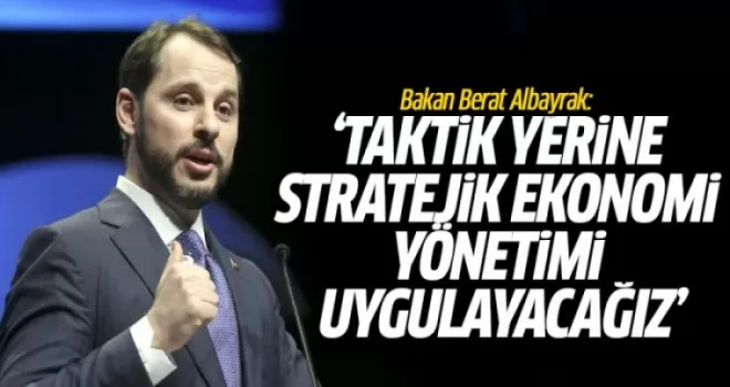 Bakan Albayrak: Taktik Yerine Stratejik Ekonomi Yönetimi Uygulayacağız