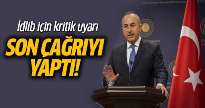 Bakan Çavuşoğlu'ndan İdlib Açıklaması