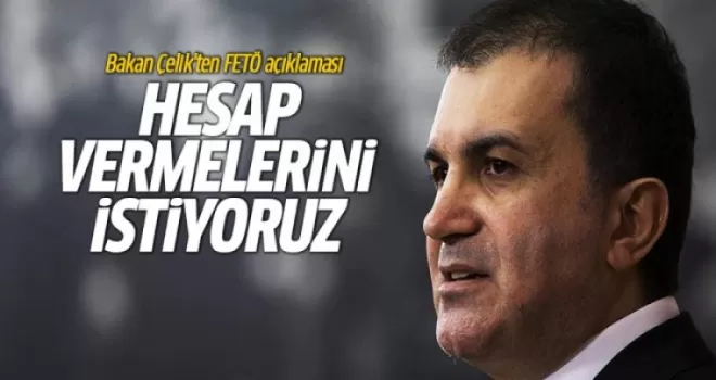 Bakan Çelik : İstediğimiz tek şey darbecileri adalet karşısına çıkarmak
