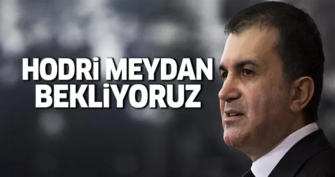 Bakan Ömer Çelik: Hodri meydan, bekliyoruz