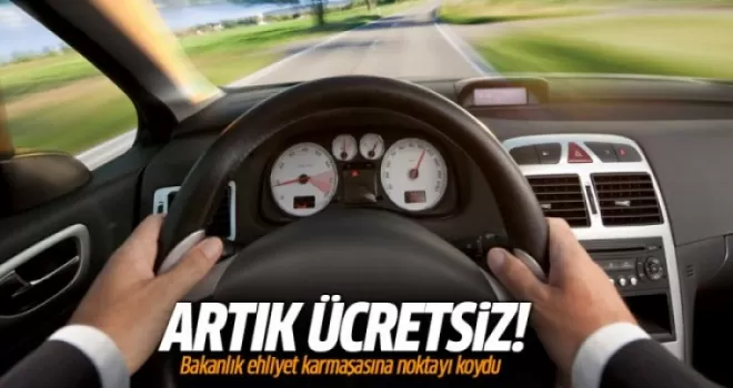 Bakanlık ehliyet karmaşasına noktayı koydu: Ücretsiz