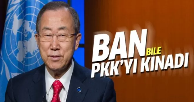 Ban Ki-mun'dan PKK'ya kınama