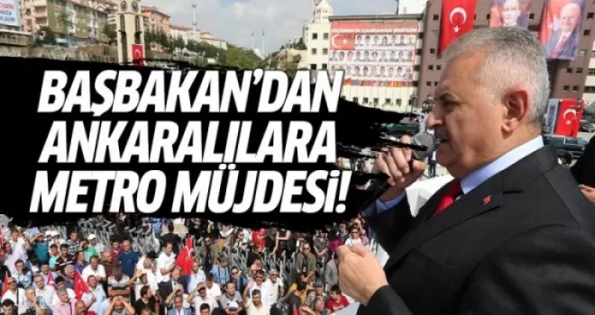 Başbakan Yıldırım'dan Ankaralılara metro müjdesi!