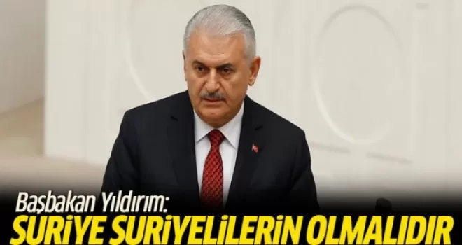 Başbakan Yıldırım: Suriye Suriyelilerin olmalıdır