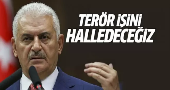 Başbakan Yıldırım: Terör işini halledeceğiz