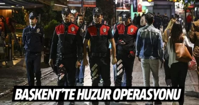 Başkentte 8 bin 500 polisle huzur operasyonu