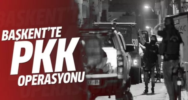 Başkentte PKK'ya yönelik operasyon