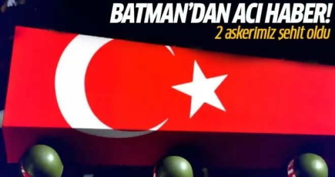 Batman'dan Acı Haber! 2 Askerimiz Şehit Oldu