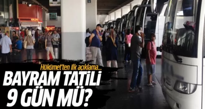Bayram tatili kaç gün 9 gün oldu mu hükümetten açıklama
