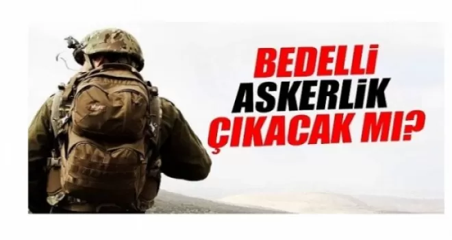Bedelli askerlik Bakanlar Kurulunun gündeminde
