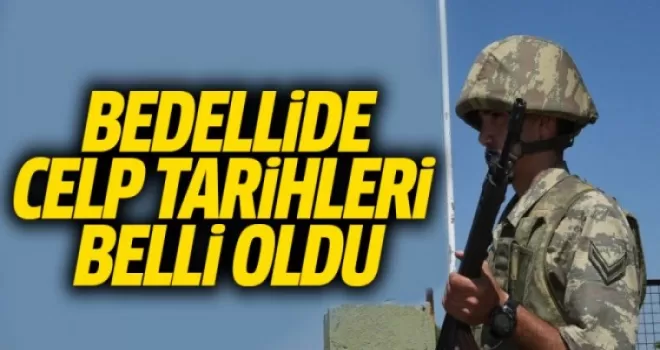 Bedelli askerlikte celp tarihleri belli oldu