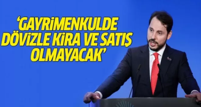 Berat Albayrak: Gayrimenkulde Dövizle Kira ve Satış Olmayacak