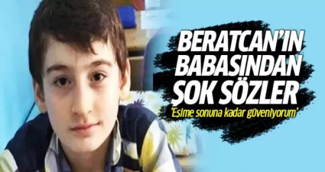 Beratcan'ın babası: Eşime bir şans daha vereceğim