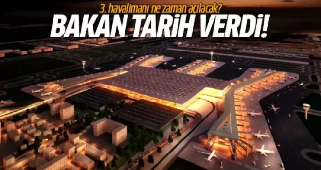 Binali Yıldırım açıkladı! 3. havalimanı ne zaman açılacak?