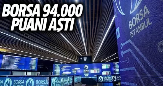 Borsa 94.000 Puanı Aştı