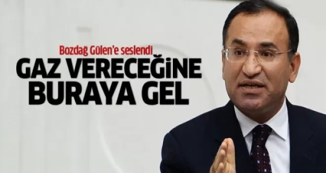 Bozdağ Gülen’e seslendi: Gaz vereceğine gel