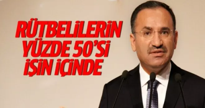 Bozdağ: Rütbelilerin yüzde 50’si işin içinde