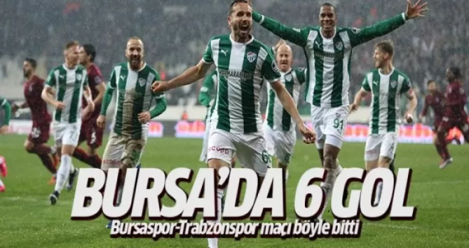 Bursaspor 4 - 2 Trabzonspor Maç Sonucu