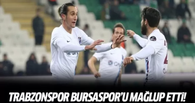Bursaspor Trabzonspor maçı geniş özeti