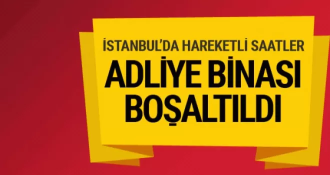 Büyükçekmece Adliyesi bomba ihbarı nedeniyle boşaltıldı