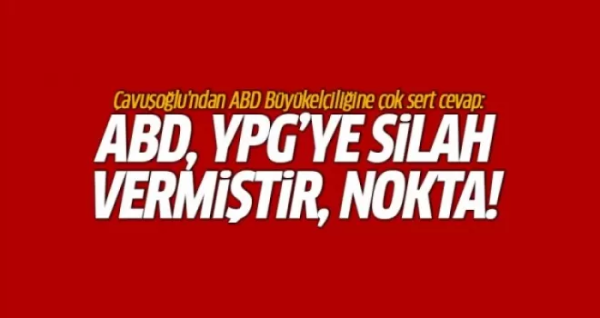 Çavuşoğlu'ndan ABD'ye 'YPG' yanıtı!