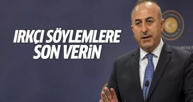 Çavuşoğlu'ndan 'ırkçı söylemlere son verin' çağrısı