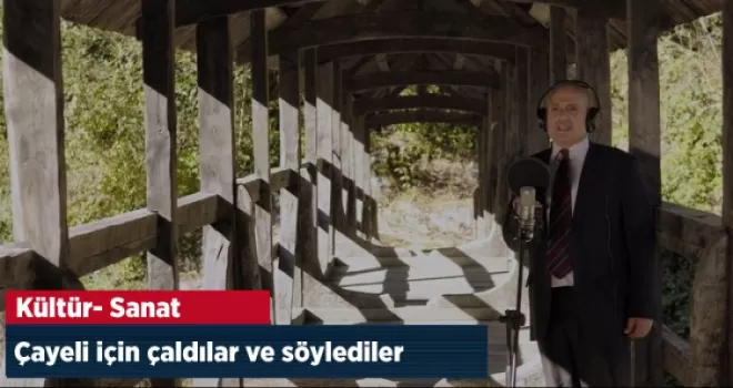 Çayeli için çaldılar ve söylediler