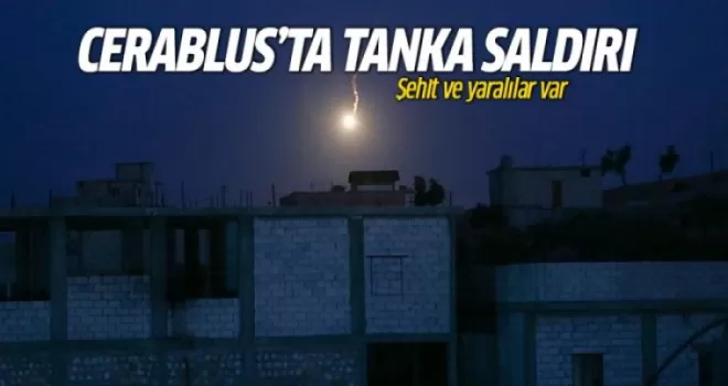 Cerablus'ta tanka saldırı! Şehit ve yaralılar var