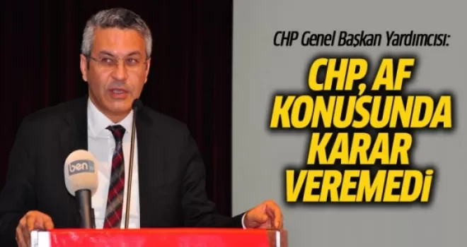 CHP Af Konusunda Karar Veremedi