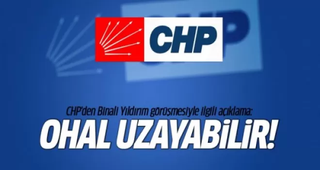 CHP'den Binali Yıldırım görüşmesiyle ilgili açıklama: OHAL uzayabilir!