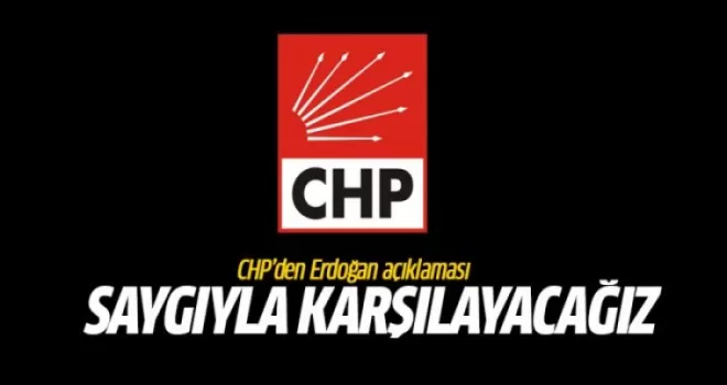 CHP'li Gök: Cumhurbaşkanı'nı saygıyla karşılayacağız