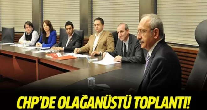 CHP MYK olağanüstü toplandı!