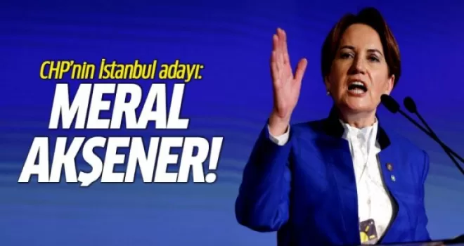 CHP'nin İstanbul Adayı: Meral Akşener