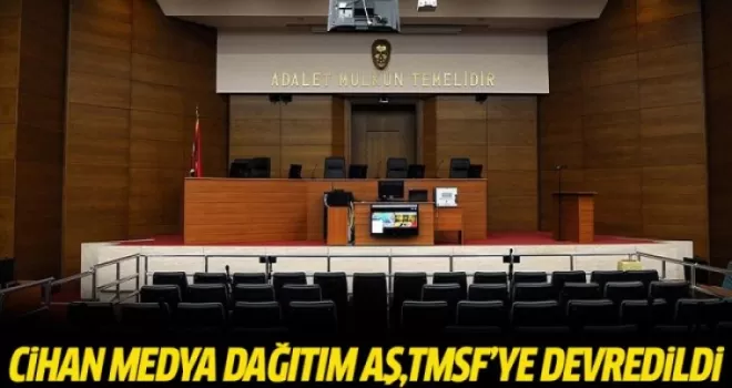 Cihan Medya Dağıtım AŞ, TMSF'ye devredildi