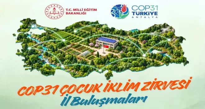COP31 kapsamında ’Çocuk İklim Zirvesi İl Buluşmaları’ düzenlenecek