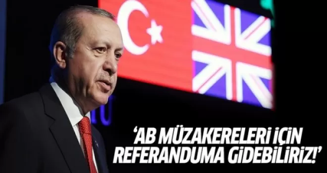 Cumhurbaşkanı: AB müzakereleri için referanduma gidebiliriz!