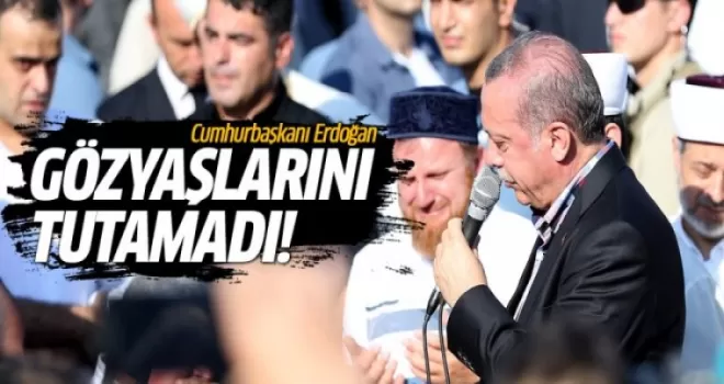 Cumhurbaşkanı Erdoğan gözyaşlarına boğuldu