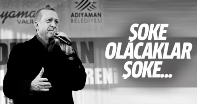 Cumhurbaşkanı Erdoğan: Şoke olacaklar şoke!