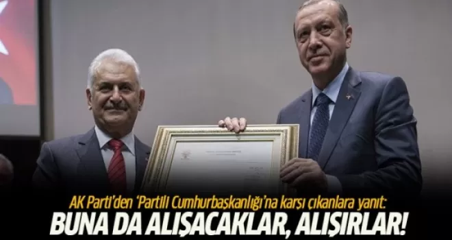 Cumhurbaşkanlığı’na karşı çıkanlara yanıt: Buna da alışacaklar, alışırlar