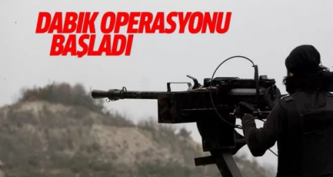 Dabık operasyonu başladı
