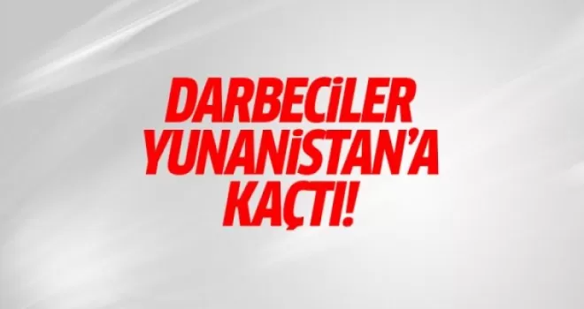 Darbeci subaylar Yunanistan'a kaçtı