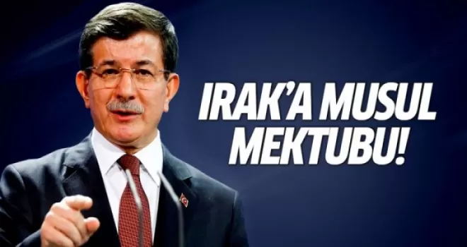 Davutoğlu'ndan Irak'a flaş Musul mektubu