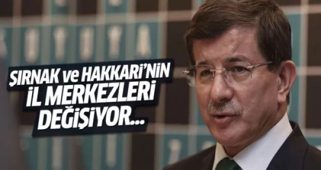 Davutoğlu'ndan Şırnak ve Hakkari açıklaması!
