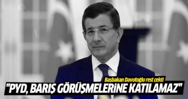 Davutoğlu: PYD barış görüşmelerine katılamaz