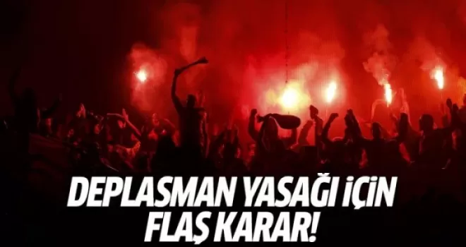 Derbilerde deplasman yasağı kalktı mı? Flaş karar...