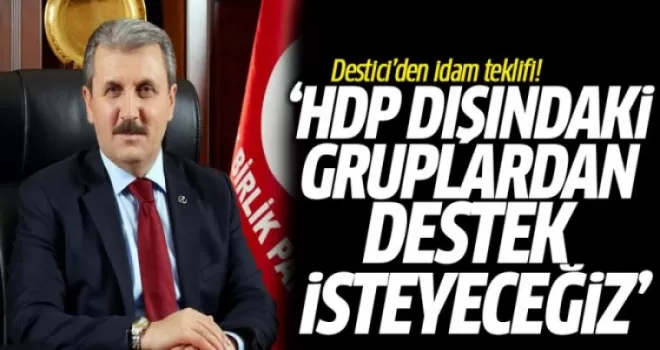 Destici'den İdam Teklifi! HDP Dışındaki Gruplardan Destek İsteyeceğiz