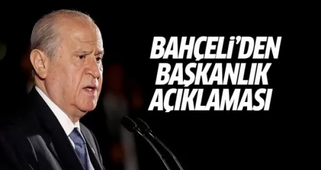 Devlet Bahçeli'den Başkanlık için yeşil ışık