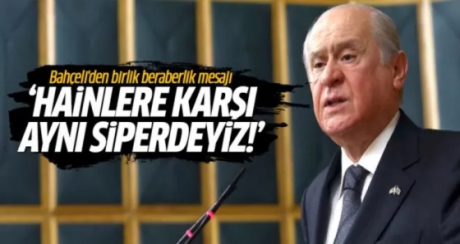 Devlet Bahçeli: Hainlere karşı aynı siperdeyiz