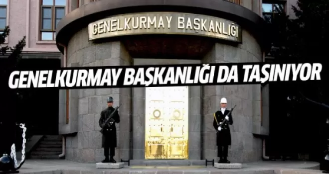 Devrim gibi karar! Genelkurmay Başkanlığı da taşınıyor