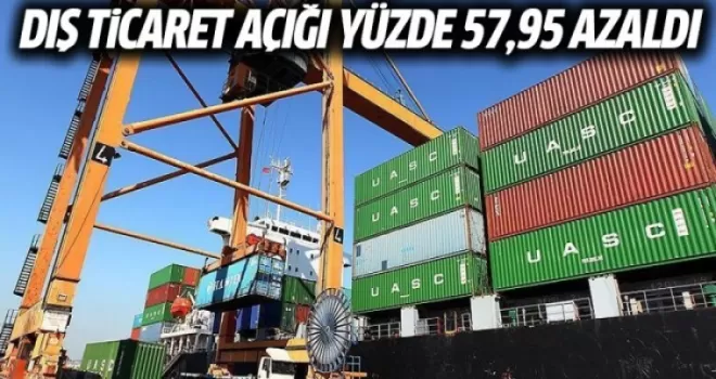 Dış ticaret açığı yüzde 57,95 azaldı